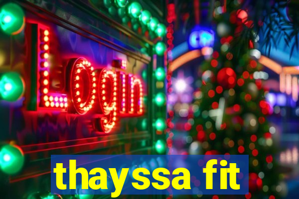 thayssa fit